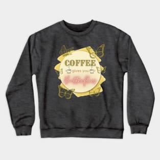 Coffee Gives You Butterflies Crewneck Sweatshirt